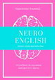 NeuroEnglish: Помоги мозгу выучить язык. 101 лайфхак по изучению иностранного языка